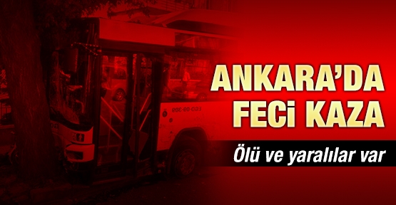 Ankara'da feci kaza! Ölü ve yaralılar var