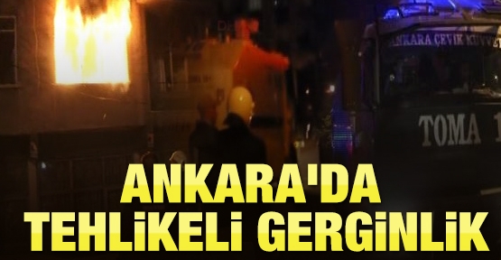 Ankara'da tehlikeli gerginlik