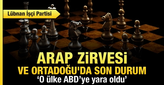 Arap zirvesi ve Ortadoğu'da son durum