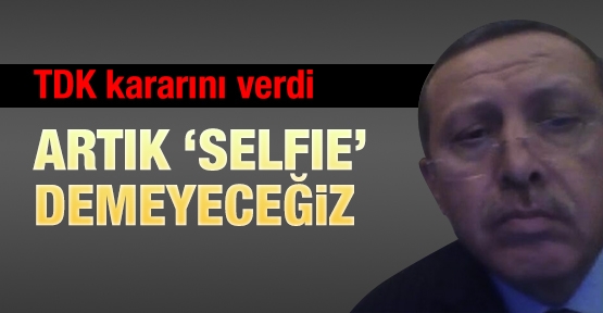 Artık 'şelfie' demeyeceğiz