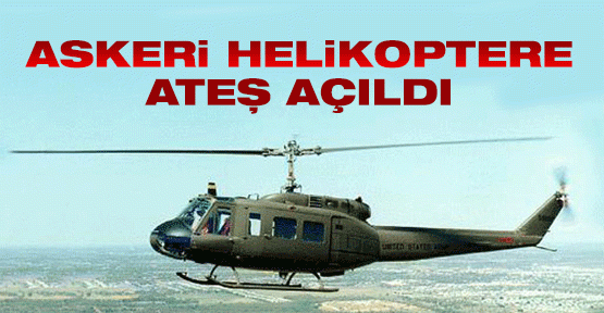 Askeri helikoptere ateş açıldı