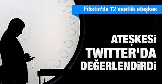 Ateşkesi Twitter'dan değerlendirdi