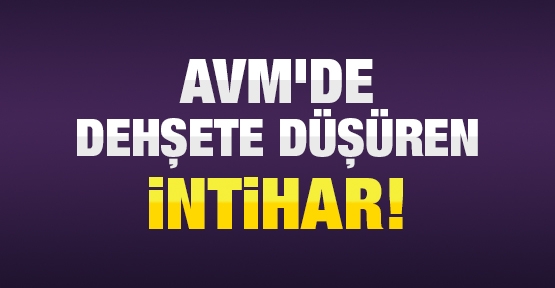 AVM'de dehşete düşüren intihar!