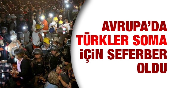 Avrupa’da Türkler Soma için seferber oldu