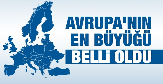 Avrupa'nın en büyüğü belli oldu