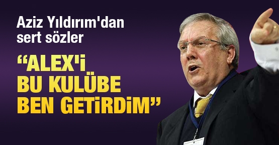 Aziz Yıldırım'dan sert sözler
