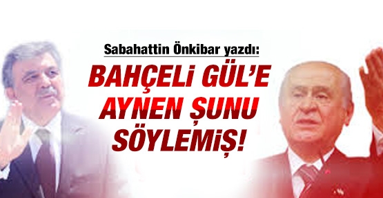 Bahçeli Gül’e aynen şunu söylemiş!