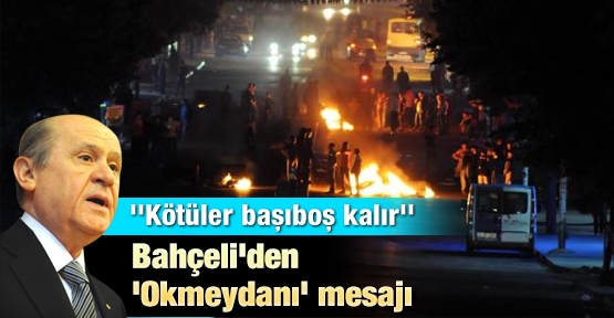 Bahçeli'den ''Okmeydanı'' mesajı