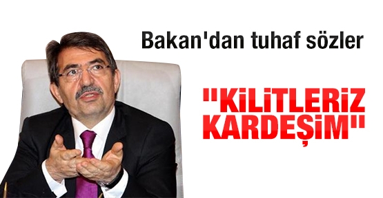 Bakan'dan tuhaf sözler: Kilitleriz kardeşim
