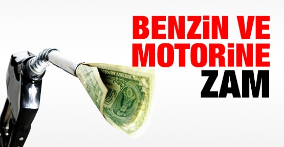 Benzin ve motorine zam