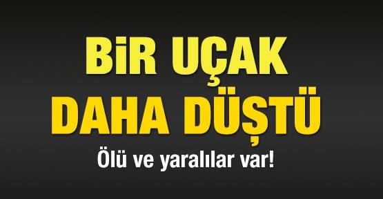 Bir uçak daha düştü!