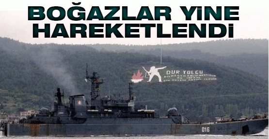 Boğazlar yine hareketlendi
