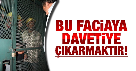Bu faciaya davetiye çıkarmaktır!