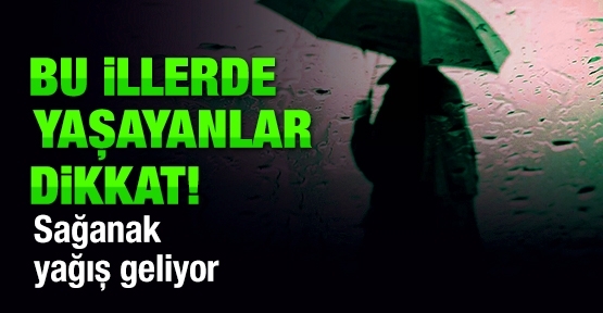 Bu illerde yaşayanlar dikkat!