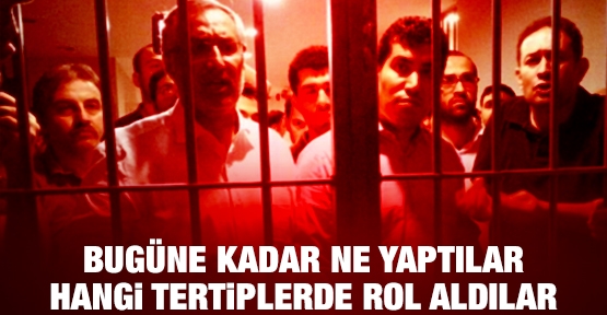 Bugüne kadar ne yaptılar, hangi tertiplerde rol aldılar