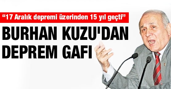 Burhan Kuzu'dan deprem gafı