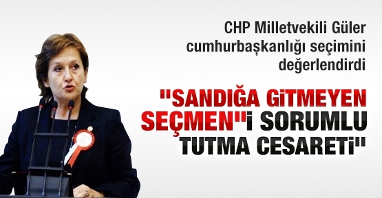CHP Milletvekili Güler cumhurbaşkanlığı seçimini değerlendirdi