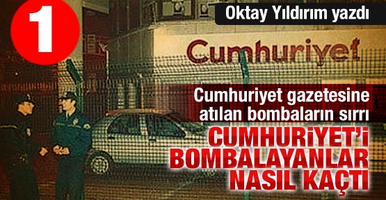 Cumhuriyet’i Bombalayanlar Nasıl Kaçtı