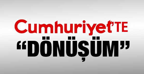 Cumhuriyet'te 'Dönüşüm'