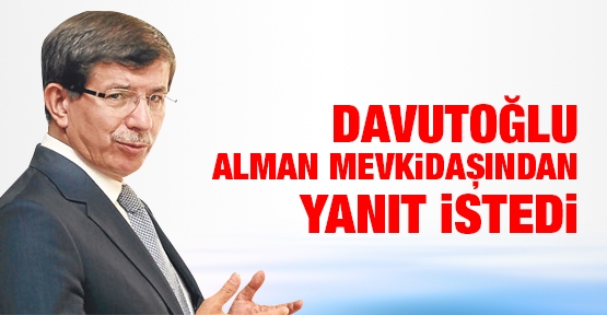 Davutoğlu Alman mevkidaşından yanıt istedi