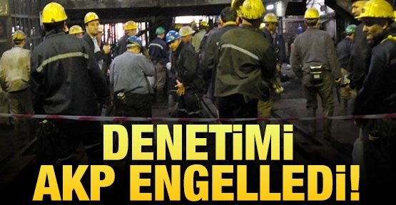 Denetimi AKP engelledi!