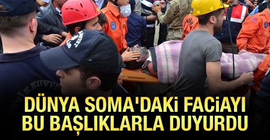 Dünya Soma'daki faciayı bu başlıklarla duyurdu