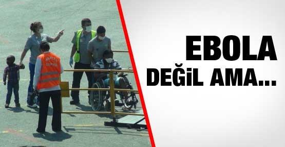 Ebola değil ama