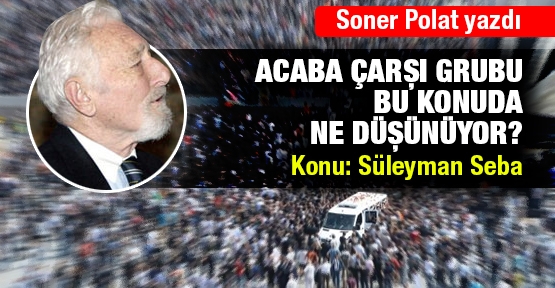 Efsane son yolculuğuna uğurlanırken ''Seba yapsana, stadın adını Seba Yapsana''