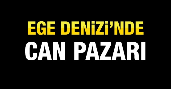 Ege Denizi'nde can pazarı