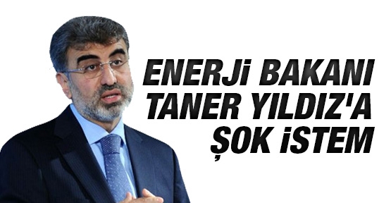Enerji Bakanı Taner Yıldız'a şok istem!