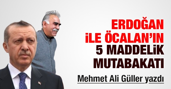 Erdoğan ile Öcalan’ın 5 maddelik mutabakatı