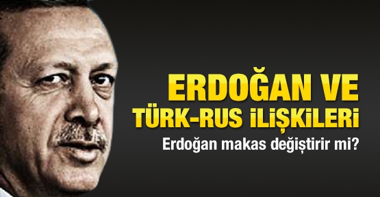 Erdoğan ve Türk-Rus ilişkileri