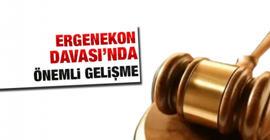 Ergenekon Davası'nda önemli gelişme!