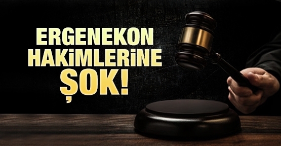 Ergenekon hakimlerine şok!