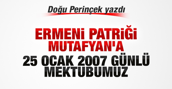 Ermeni Patriği Mutafyan'a 25 Ocak 2007 günlü mektubumuz