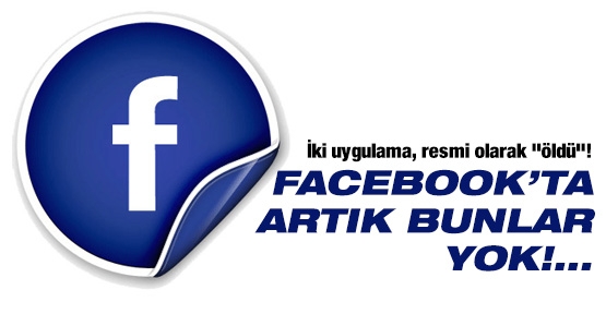 Facebook'ta artık bunlar yok!