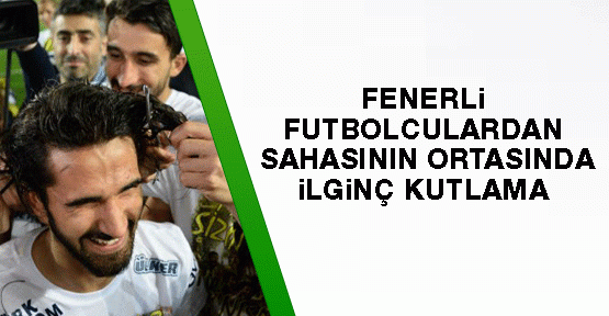 Fenerli futbolculardan sahasının ortasında ilginç kutlama