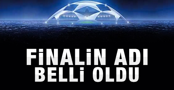 Finalin adı belli oldu