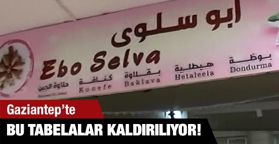Gaziantep'te bu tabelalar kaldırılıyor!