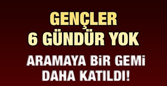 Gençler 6 gündür yok