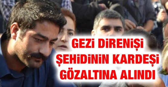 Gezi Direnişi Şehidinin kardeşi gözaltına alındı