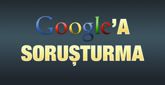 Google'a soruşturma
