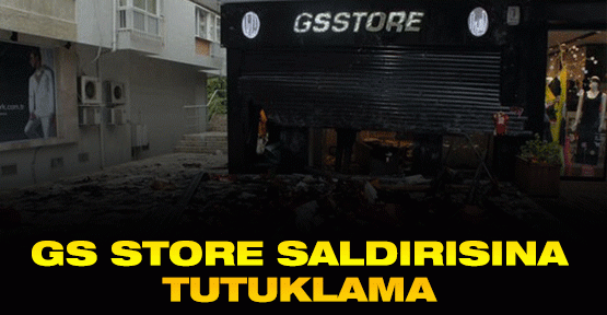 GS Store saldırısına tutuklama