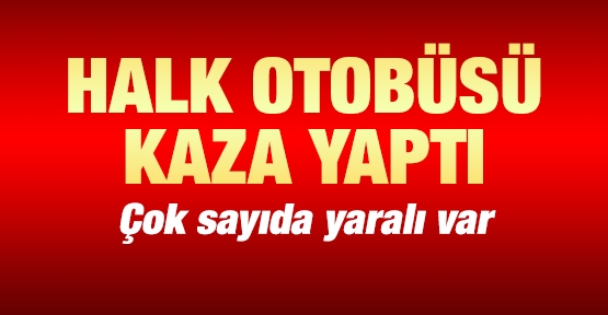 Halk otobüsü kaza yaptı