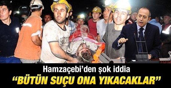 Hamzaçebi'den şok iddia! ''Bütün suçu ona yıkacaklar''