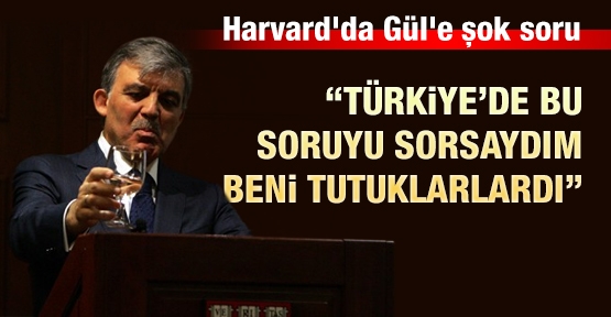Harvard'da Gül'e şok soru
