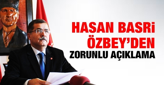 Hasan Basri Özbey'den zorunlu açıklama