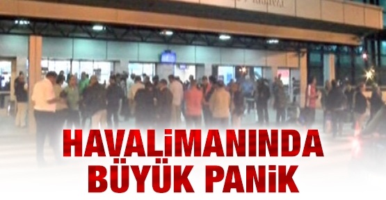 Havalimanında büyük panik