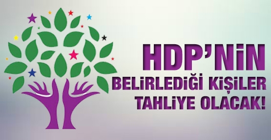 HDP'nin belirlediği kişiler tahliye olacak!