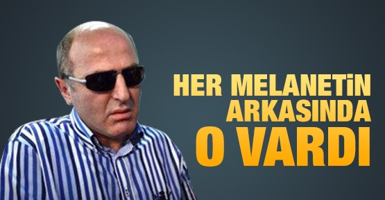 Her melanetin arkasında O vardı